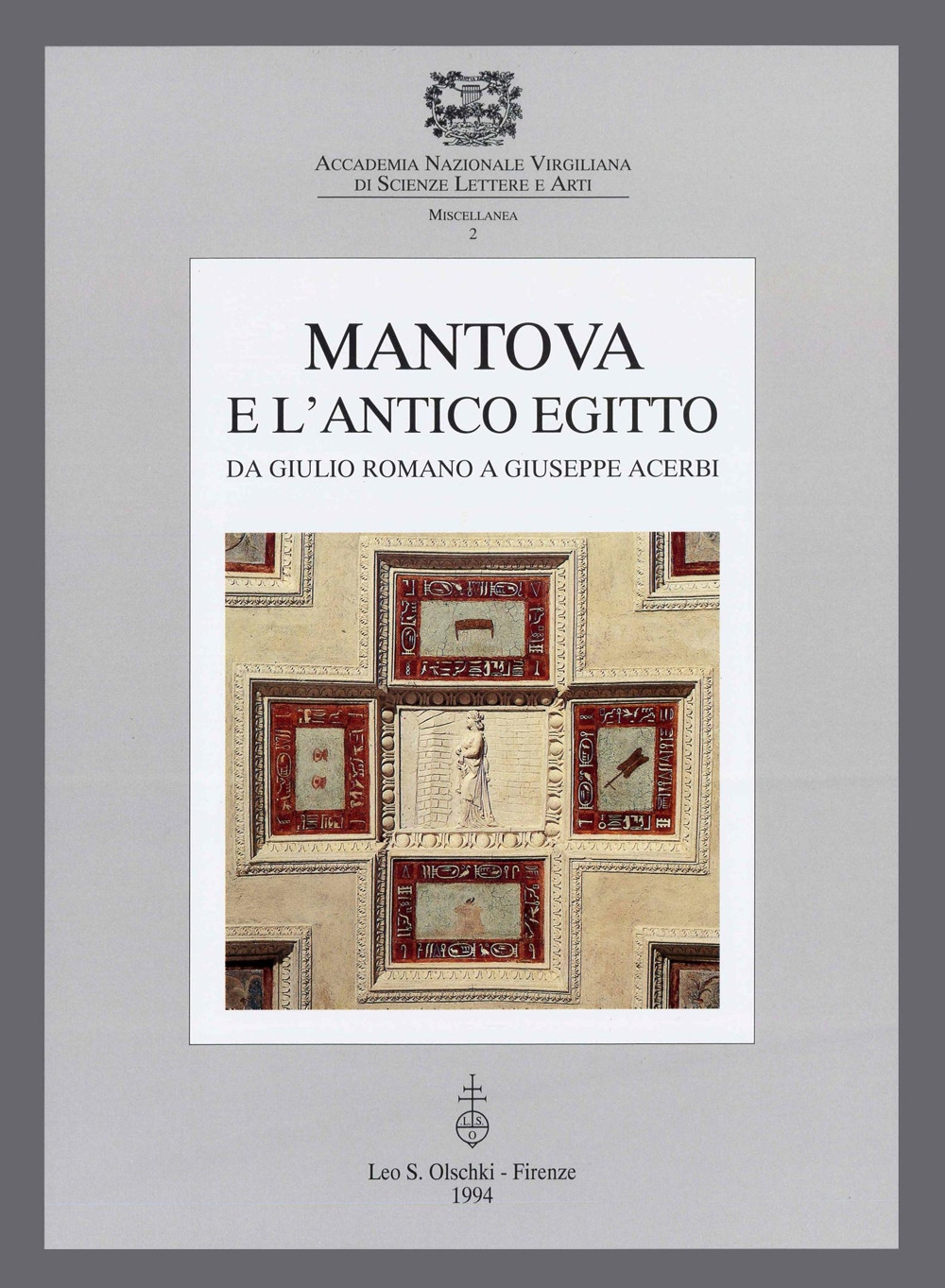 Mantova e l'antico Egitto. Da Giulio Romano a Giuseppe Acerbi. Atti del Convegno di studi (Mantova, 23-24 maggio 1992)