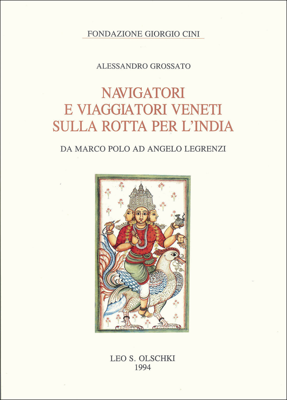 Navigatori e viaggiatori veneti sulla rotta per l'India. Da Marco Polo ad Angelo Legrenzi