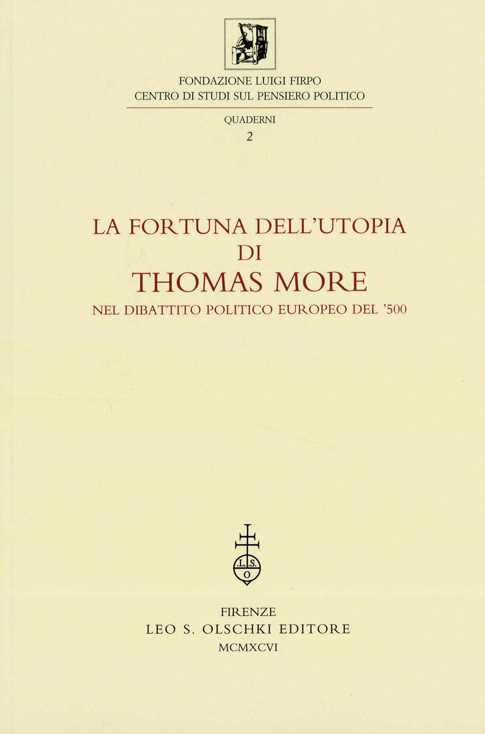 La fortuna dell'utopia di Thomas More nel dibattito politico europeo del '500. Atti della 2ª Giornata Luigi Firpo (2 marzo 1995). Ediz. italiana, inglese, francese e spagnola