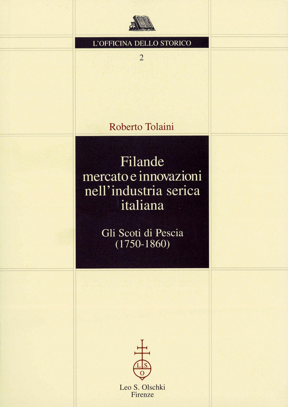 Filande, mercato e innovazioni nell'industria serica italiana. Gli Scoti di Pescia (1750-1860)