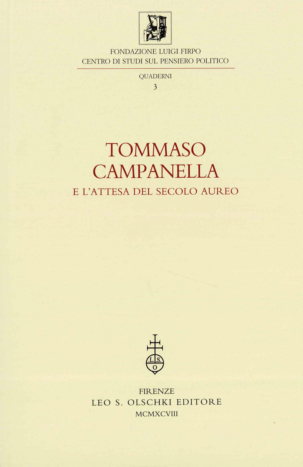 Tommaso Campanella e l'attesa del secolo aureo. Atti della 3ª Giornata Luigi Firpo (1º marzo 1996)