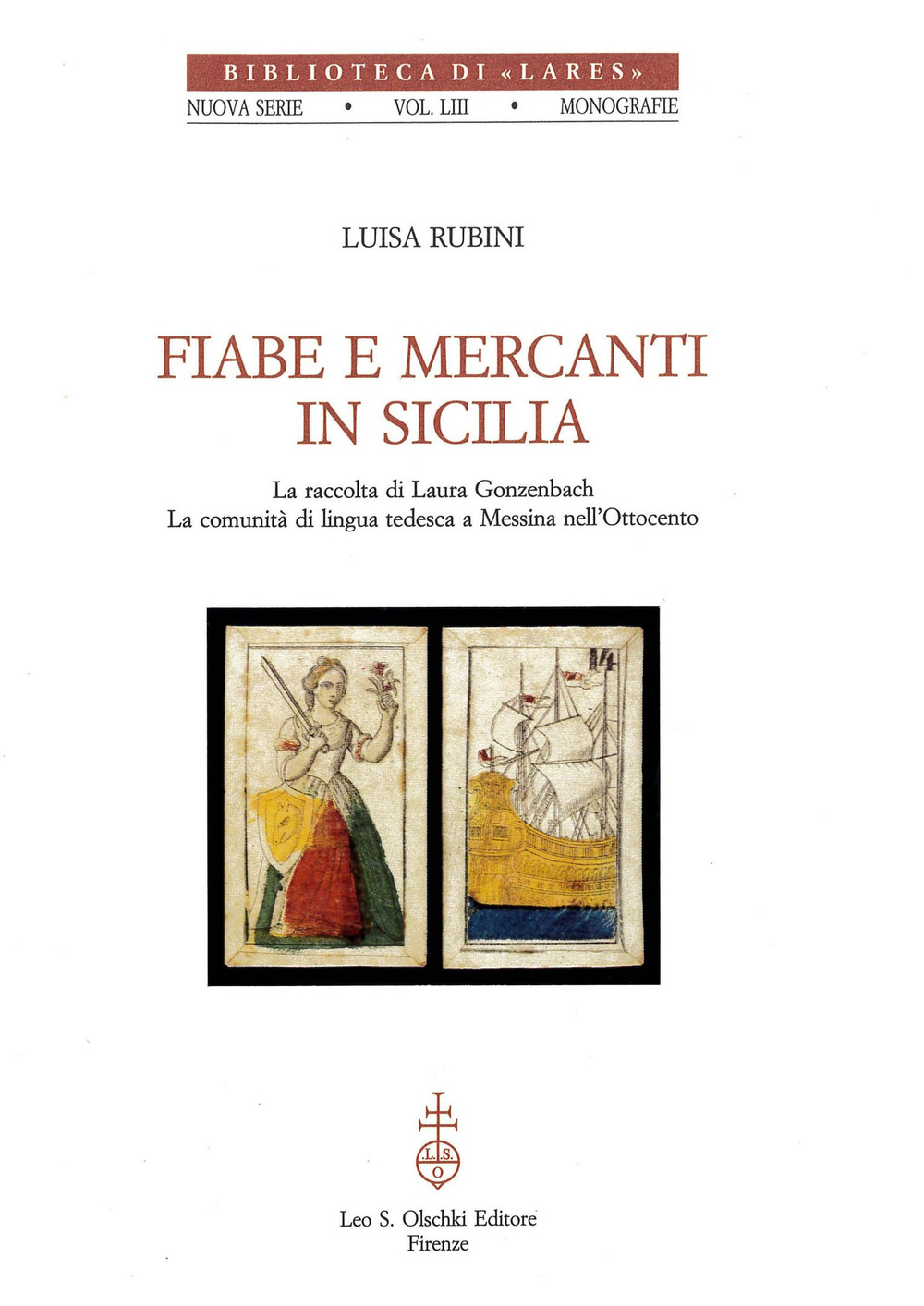 Fiabe e mercanti in Sicilia. Le raccolte di Laura Gonzenbach. La comunità di lingua tedesca a Messina nell'Ottocento