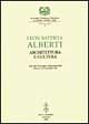 Leon Battista Alberti. Architettura e cultura. Atti del Convegno internazionale (Mantova, 16-19 novembre 1994)