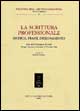 La scrittura professionale. Ricerca, prassi, insegnamento. Atti del 1º Convegno di studi (Perugia, 23-25 ottobre 2000)