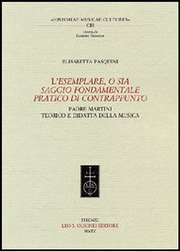 L'Esemplare, o sia Saggio fondamentale pratico di contrappunto. Padre Martini teorico e didatta della musica