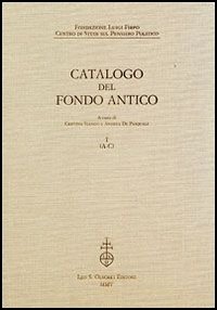 Fondazione Luigi Firpo. Centro di studi sul pensiero politico. Catalogo del fondo antico. Vol. 1: A-C