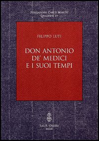 Don Antonio de' Medici e i suoi tempi