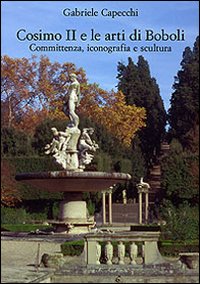 Cosimo II e le arti di Boboli. Committenza, iconografia e scultura