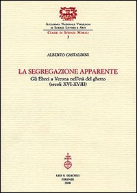 La segregazione apparente. Gli ebrei a Verona nell'età del ghetto (secoli XVI-XVIII)
