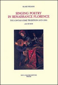 Singing Poetry in Renaissance Florence. The Cantasi Come Tradition (1375-1550)