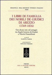 I libri di famiglia dei nobili de Giudici di Arezzo (1769-1876). Con alcune note sul carteggio tra Angelo Lorenzo de Giudici e Vittorio Fossombroni