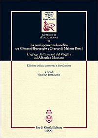 La corrispondenza bucolica tra Giovanni Boccaccio e Checco di Meletto Rossi. L'egloga di Giovanni del Virgilio ad Albertino Mussato