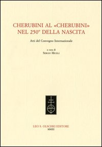 Cherubini al «Cherubini» nel 250° della nascita. Atti del Convegno internazionale