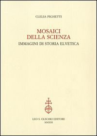 Mosaici della scienza. Immagini di storia elvetica