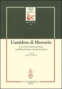 L'antidoto di Mercurio. La «civil conversazione» tra Rinascimento ed età moderna