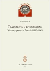 Tradizione e rivoluzione. Scienza e potere in Francia (1815-1840)