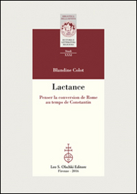 Lactance. Penser la conversion de Rome au temps de Constantin