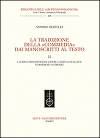 La tradizione della «Commedia» dai manoscritti al testo. Vol. 2: I codici trecenteschi (oltre l'antica vulgata) conservati a Firenze