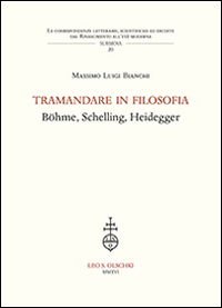 Tramandare in filosofia. Böhme, Schelling, Heidegger
