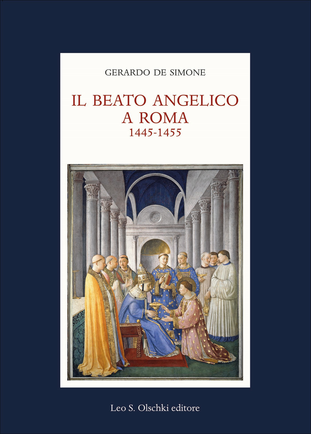 Il Beato Angelico a Roma. 1445-1455. Rinascita delle arti e Umanesimo cristiano nell’Urbe di Niccolò V e Leon Battista Alberti