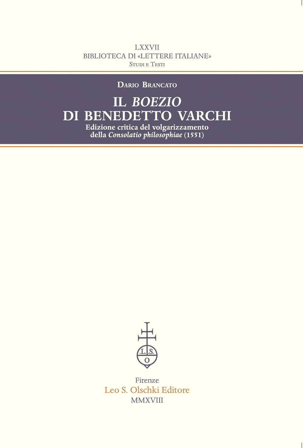 Il Boezio di Benedetto Varchi. Edizione critica del volgarizzamento della «Consolatio philosophiae» (1551)