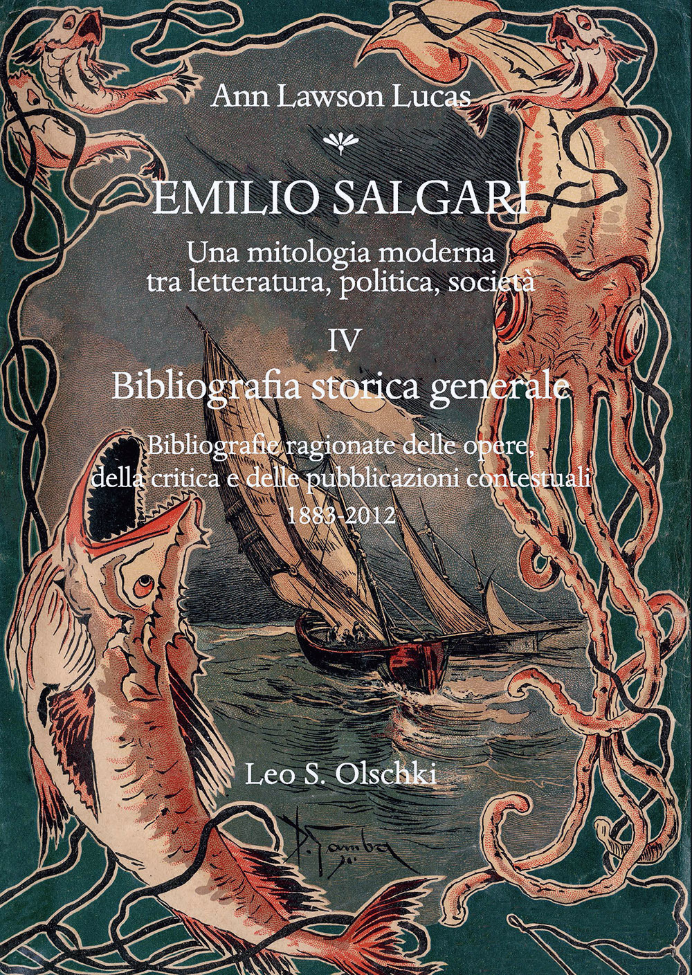 Emilio Salgari. Una mitologia moderna tra letteratura, politica, società. Vol. 4: Bibliografia storica generale. Bibliografie ragionate delle opere, della critica e delle pubblicazioni contestuali (1883-2012)