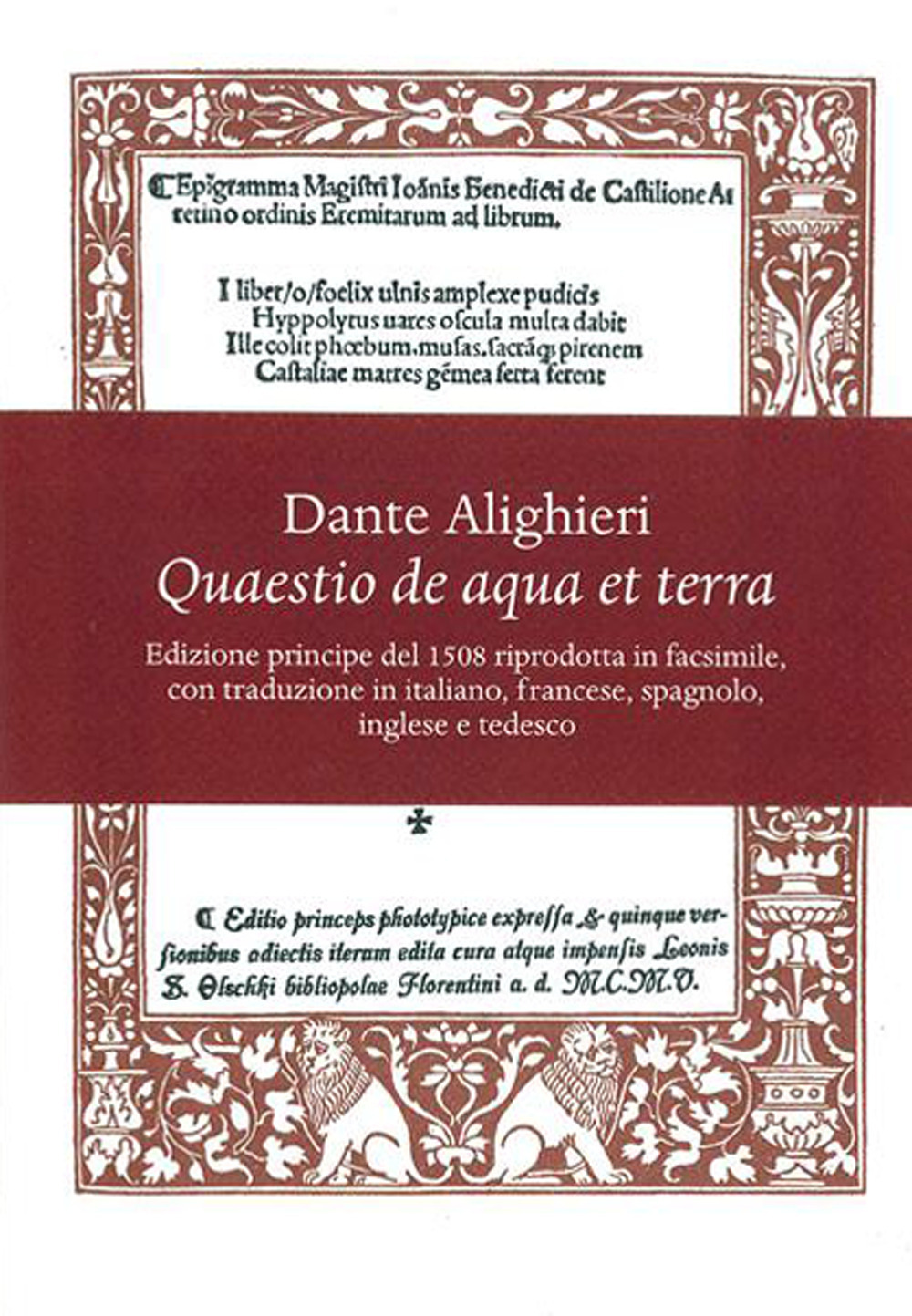 Quaestio de aqua et terra. Edizione principe del 1508 riprodotta in facsimile. Introduzione storica e trascrizione critica del testo latino e 5 traduzioni (italiana, francese, spagnola, inglese e tedesca)