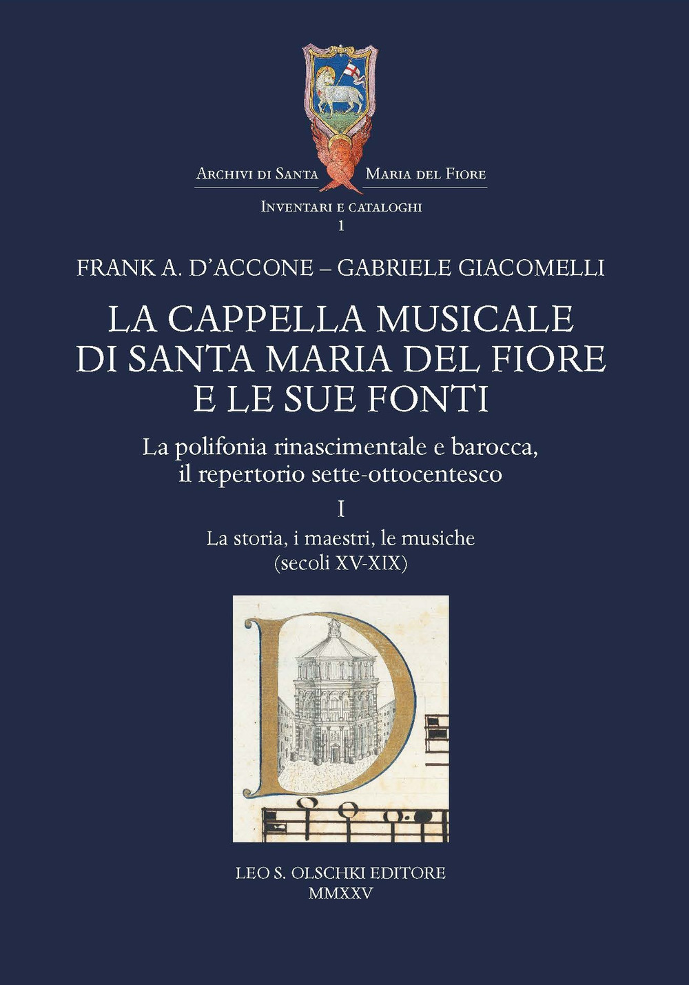 La cappella musicale di Santa Maria del Fiore e le sue fonti. La polifonia rinascimentale e barocca, il repertorio sette-ottocentesco. Vol. 1: La storia, i maestri, le musiche (secoli XV-XIX)