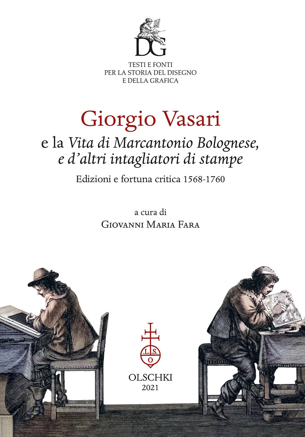 Giorgio Vasari e la «Vita di Marcantonio Bolognese, e d'altri intagliatori di stampe». Edizioni e fortuna critica (1568-1760)