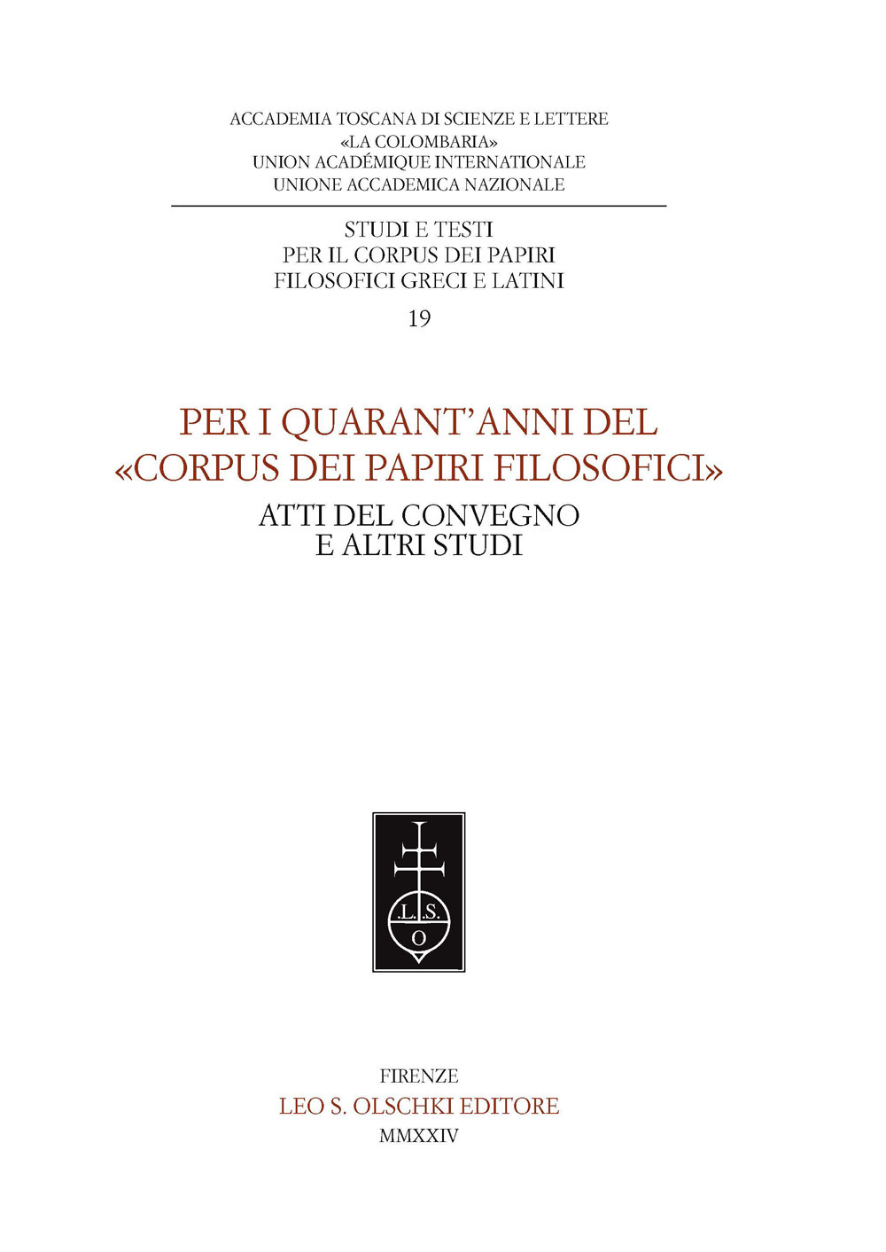 Per i quarant'anni del «Corpus dei papiri filosofici». Atti del convegno e altri studi