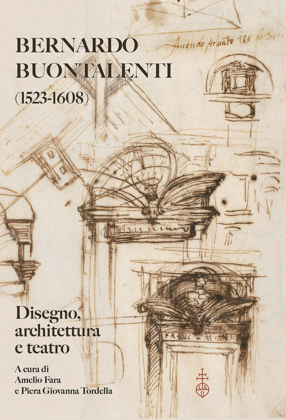 Bernardo Buontalenti (1523-1608). Disegno, architettura e teatro