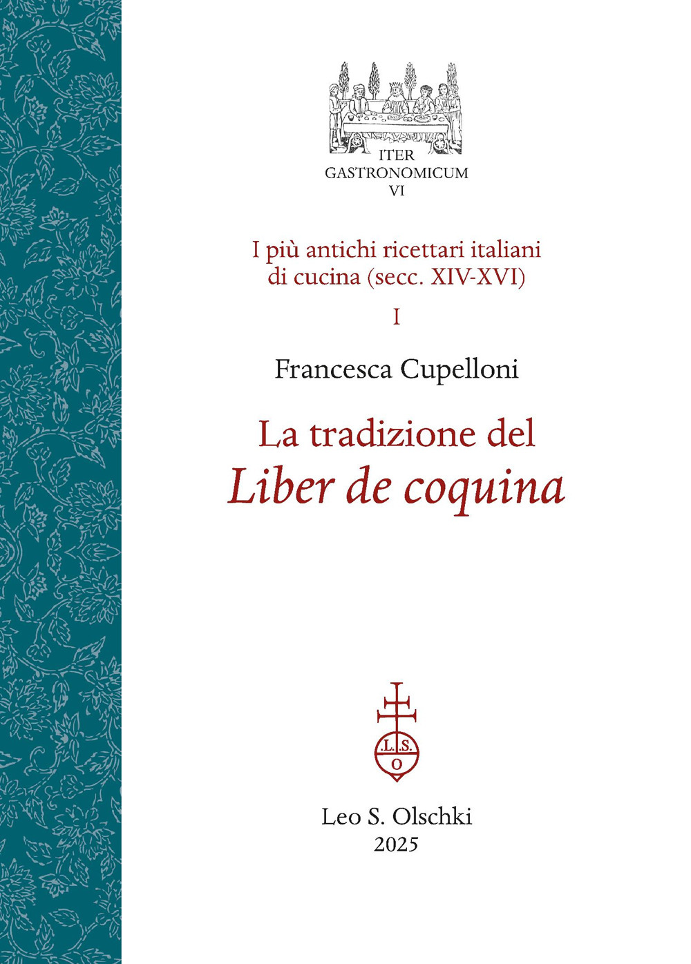 La tradizione del Liber de coquina. I più antichi ricettari italiani di cucina (secc. XIV-XVI). Vol. 1