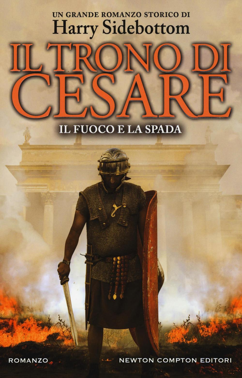 Il fuoco e la spada. Il trono di Cesare