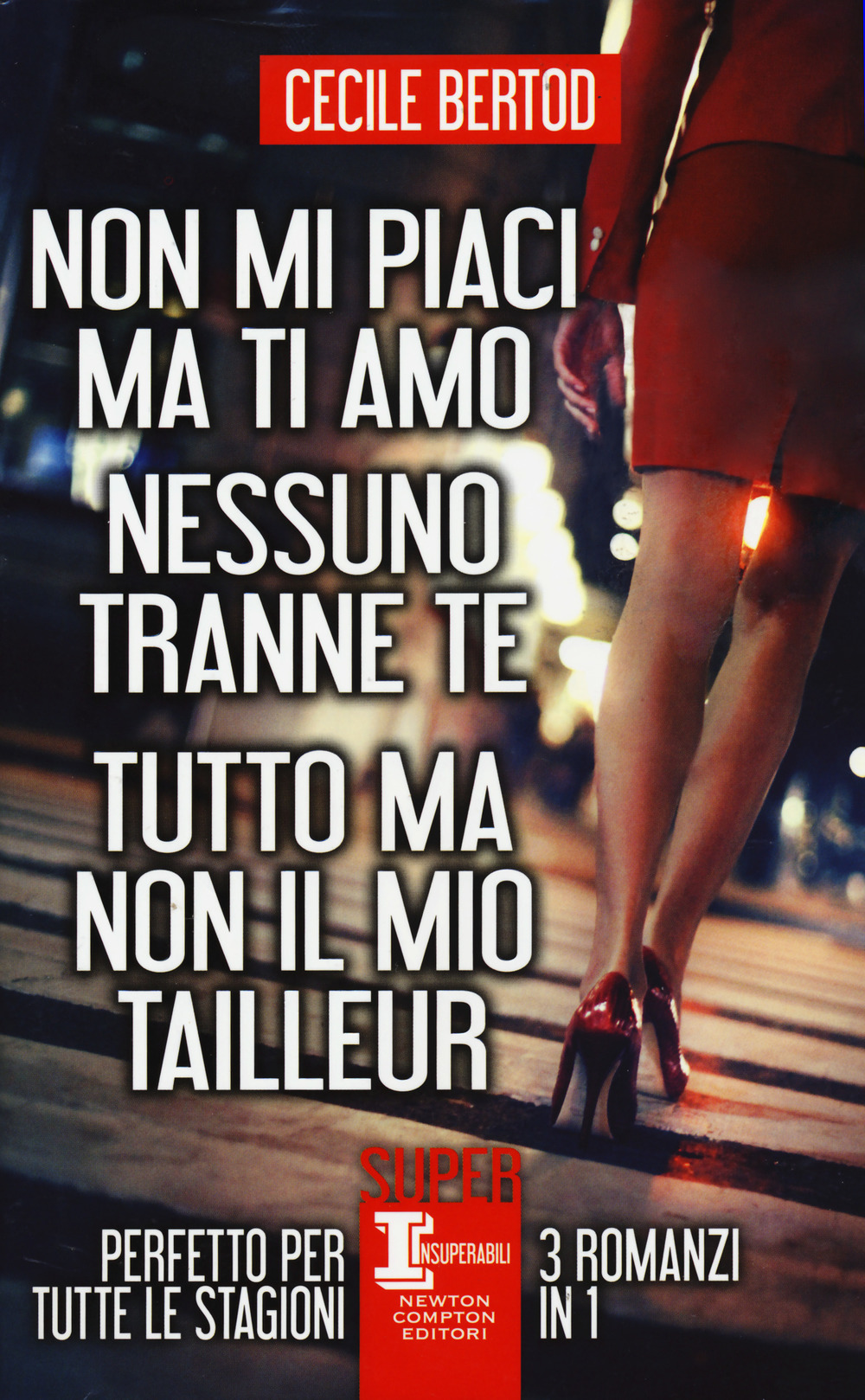 Non mi piaci ma ti amo-Nessuno tranne te-Tutto ma non il mio tailleur