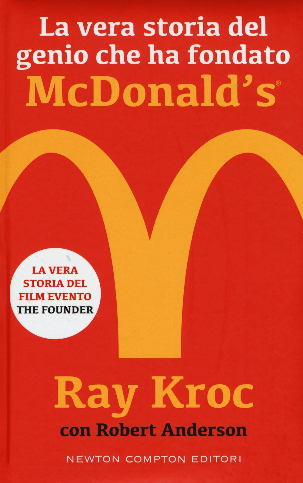 La vera storia del genio che ha fondato McDonald's