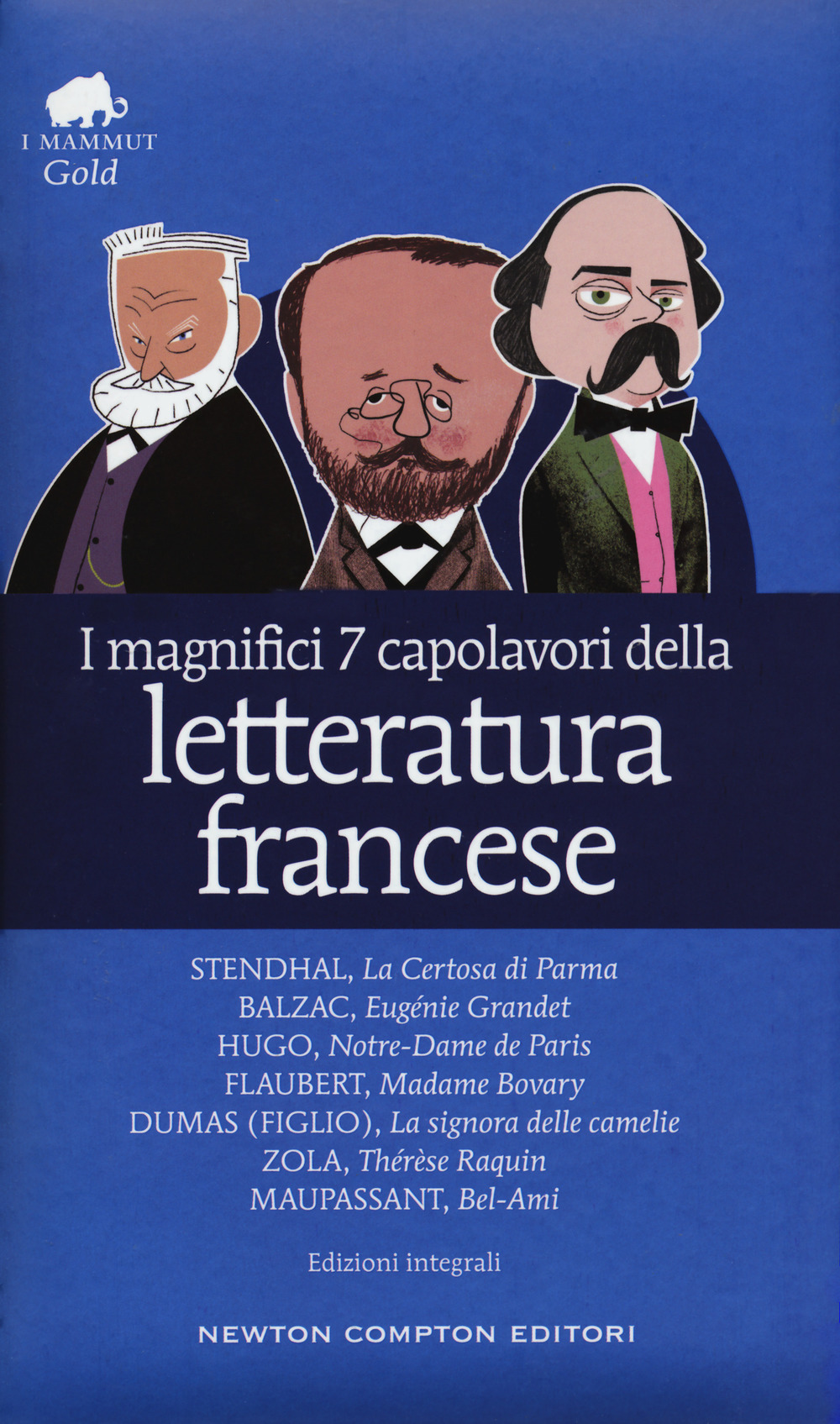 I magnifici 7 capolavori della letteratura francese: La Certosa di Parma-Eugénie Grandet-Notre Dame de Paris-Madame Bovary-La signora delle camelie-Thérèse Raquin-Bel-Ami