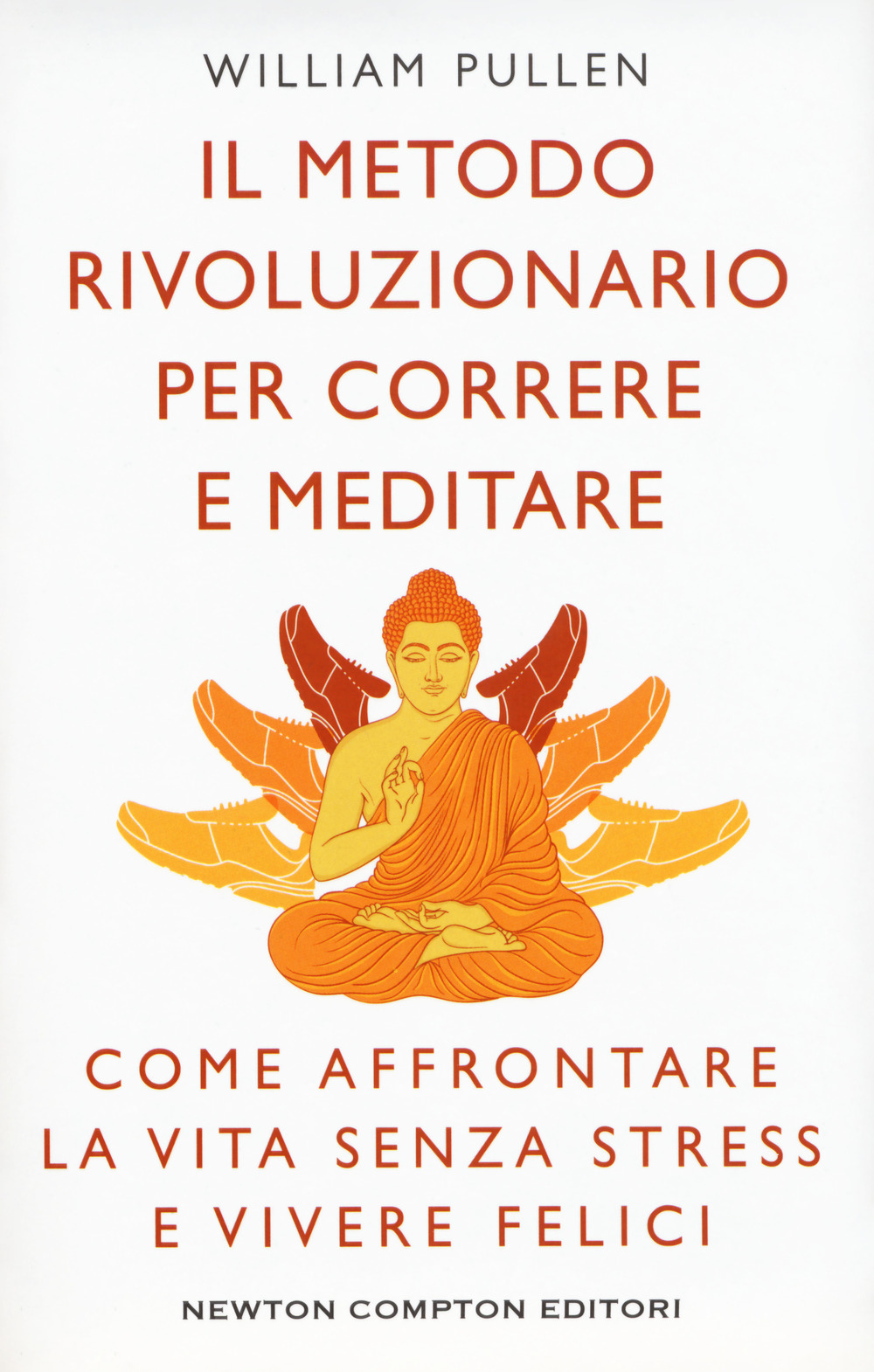 Il metodo rivoluzionario per correre e meditare. Come affrontare la vita senza stress e vivere felici