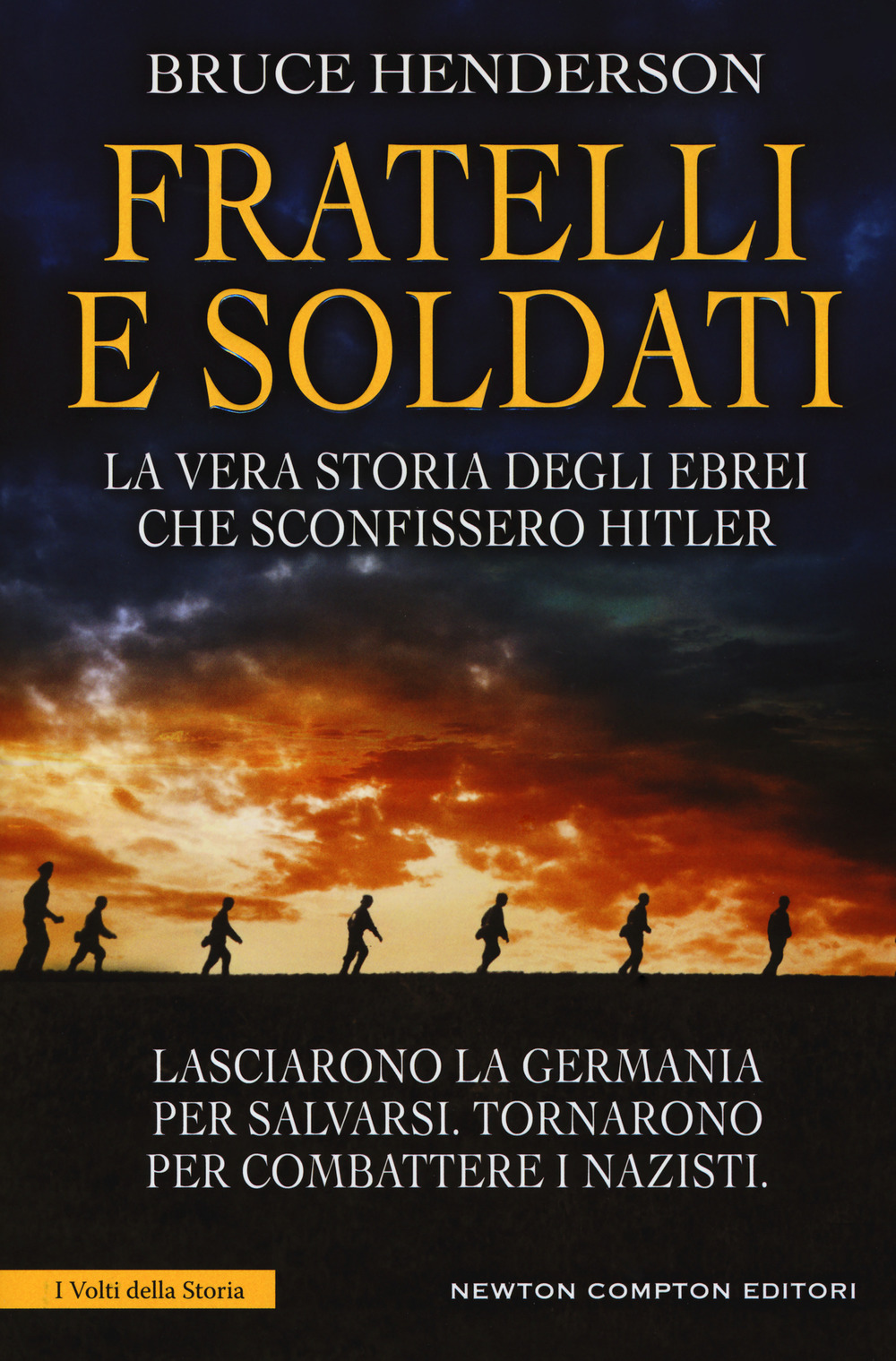 Fratelli e soldati. La vera storia degli ebrei che sconfissero Hitler