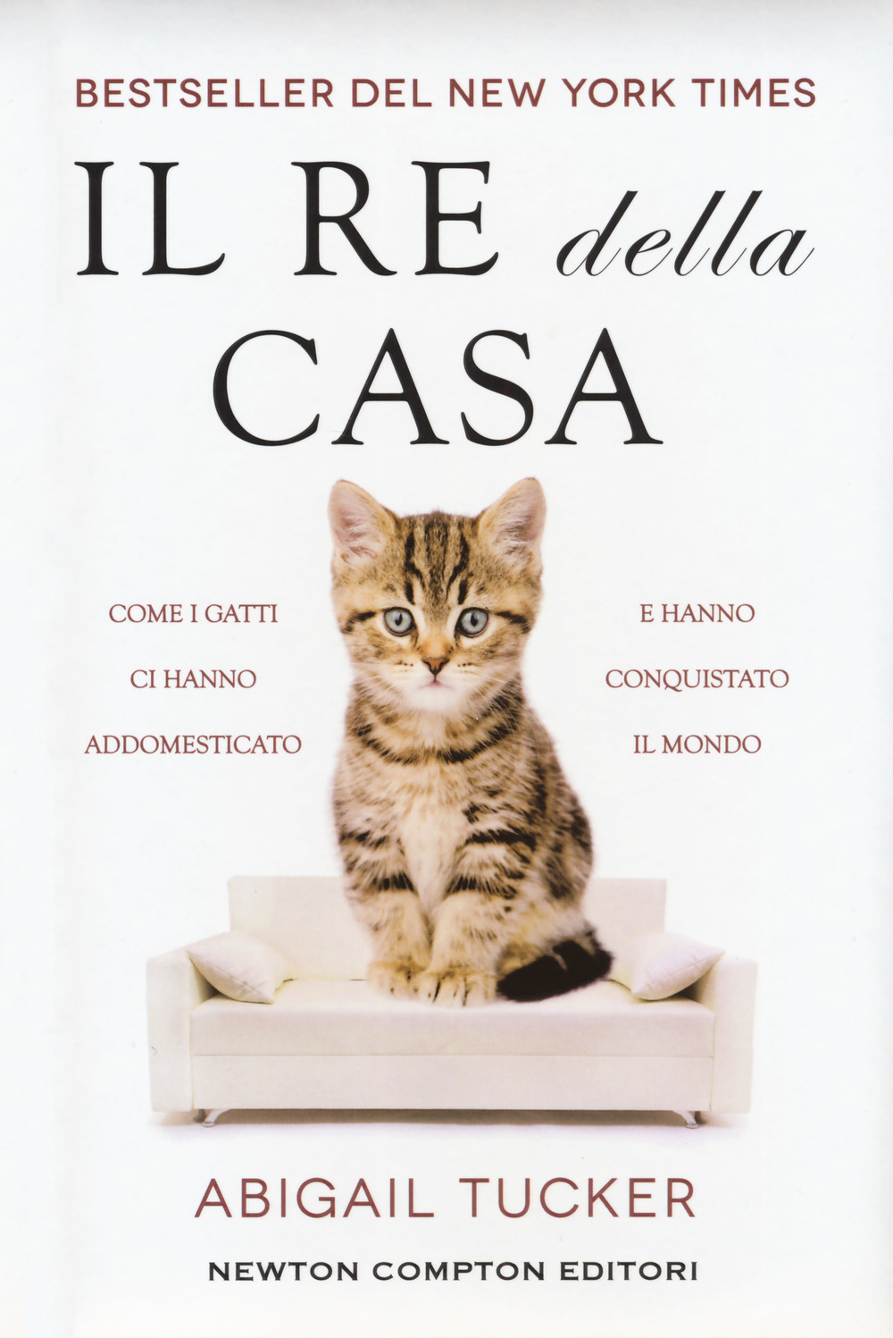 Il re della casa. Come i gatti ci hanno addomesticato e hanno conquistato il mondo