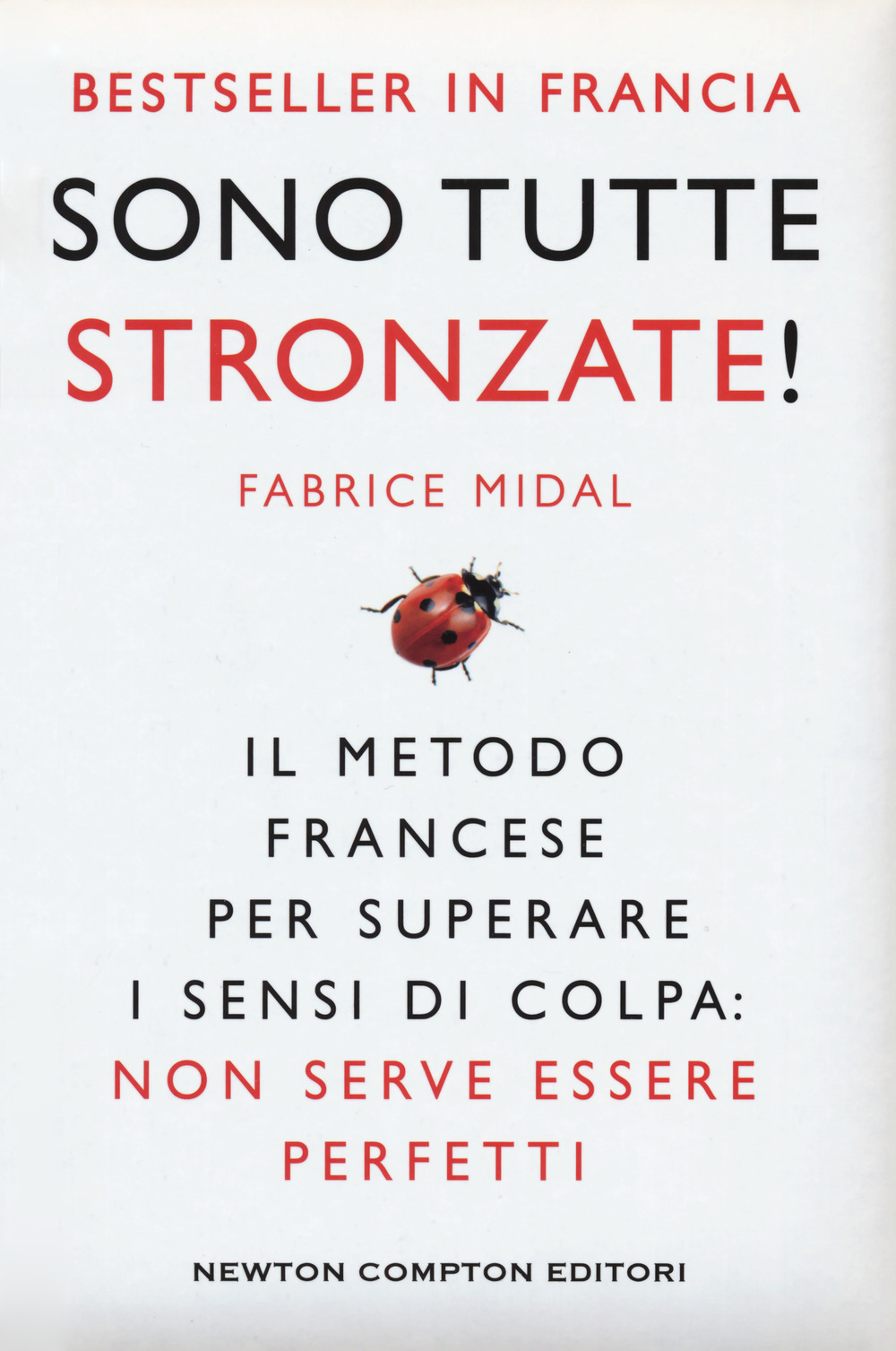 Sono tutte stronzate! Il metodo francese per superare il senso di colpa: non serve essere perfetti