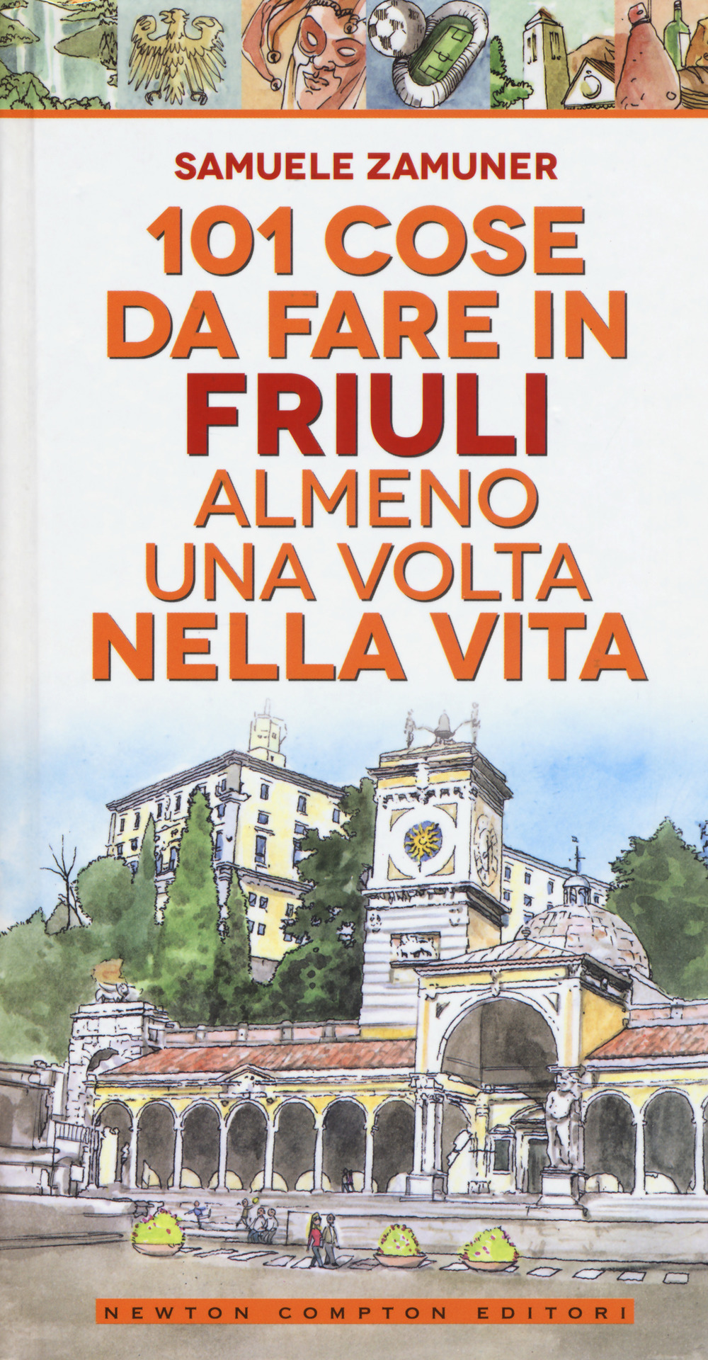 101 cose da fare in Friuli almeno una volta nella vita