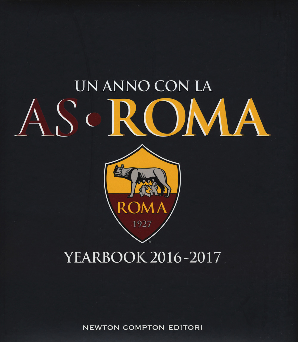 Un anno con la AS Roma. Yearbook 2016-2017. Ediz. italiana e inglese