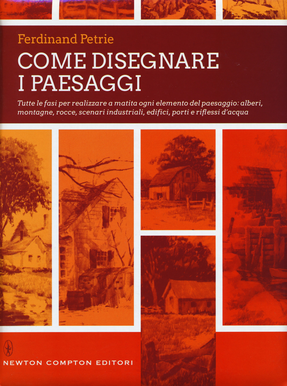 Come disegnare i paesaggi. Tutte le fasi per realizzare a matita ogni singolo elemento del paesaggio: alberi, montagne, colline, rocce, scenari industriali...
