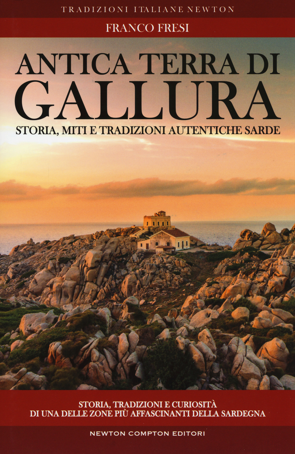 Antica terra di Gallura. Storia, miti e tradizioni autentiche sarde