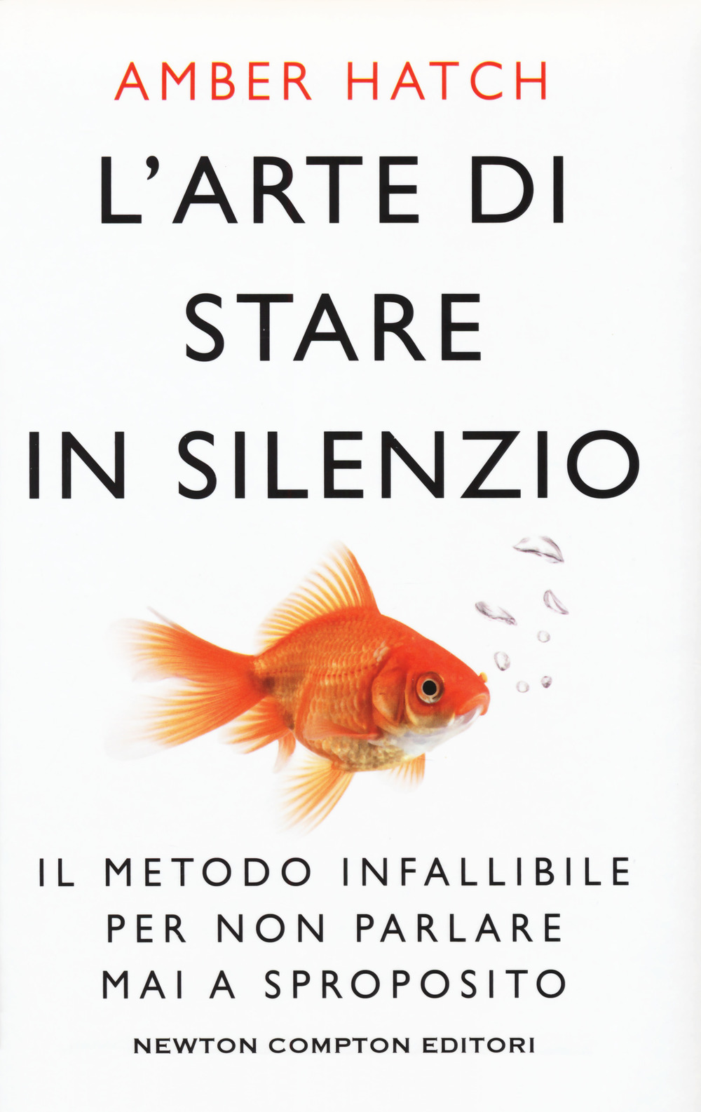 L'arte di stare in silenzio. Il metodo infallibile per non parlare mai a sproposito