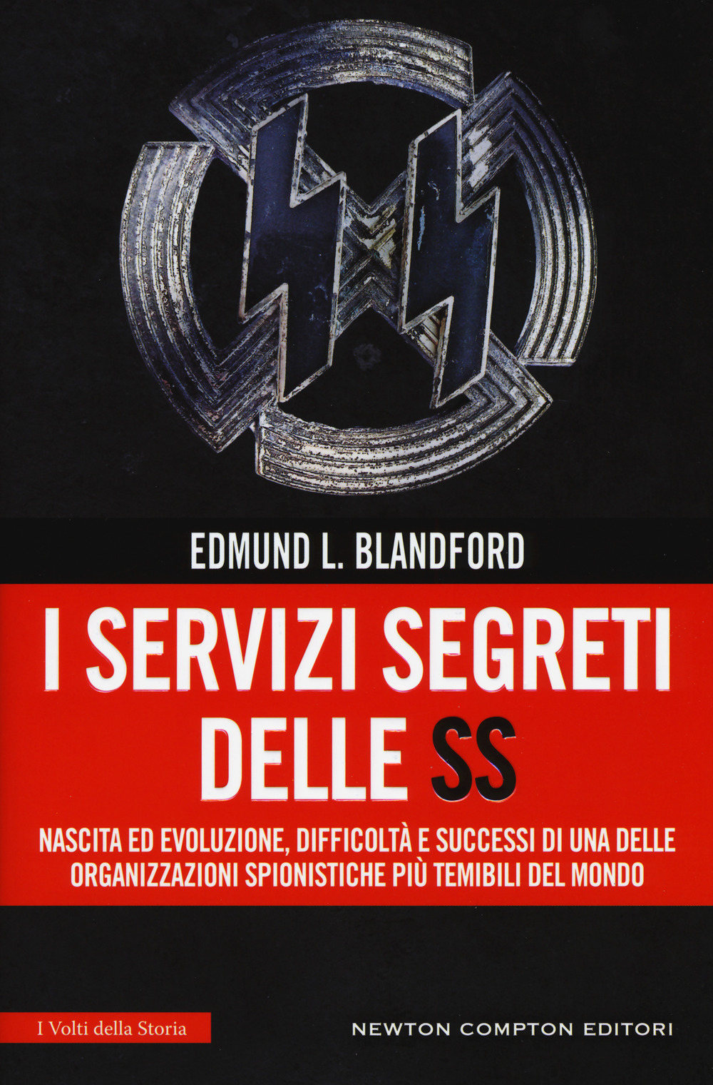 I servizi segreti delle SS. Nascita ed evoluzione, difficoltà e successi di una delle organizzazioni spionistiche più temibili del mondo