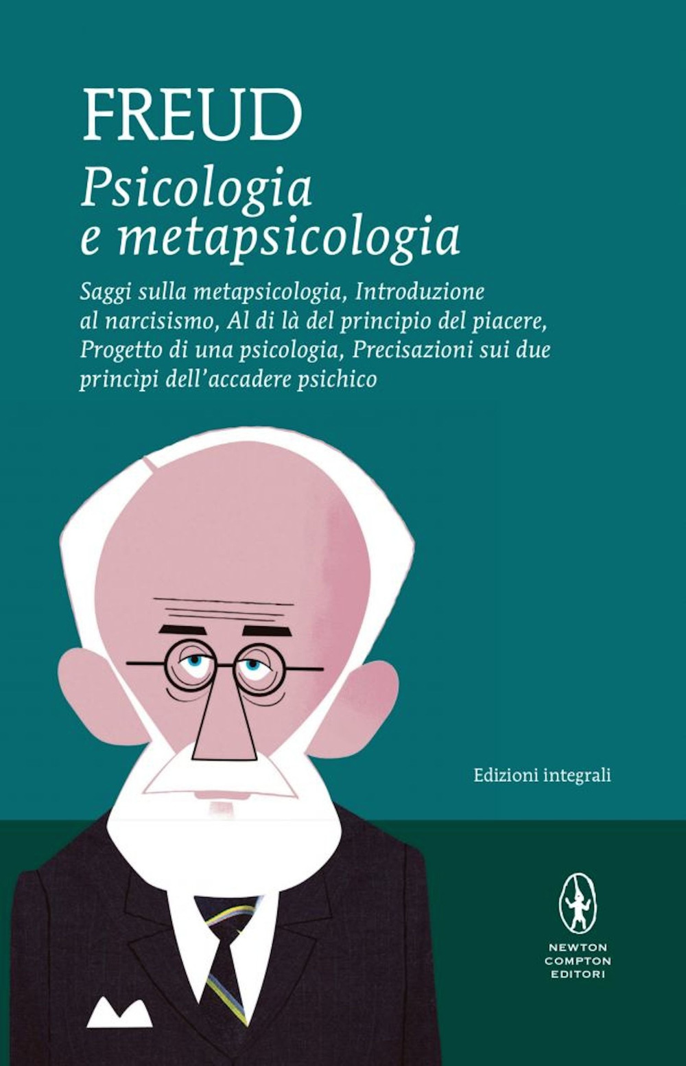 Psicologia e metapsicologia. Saggi sulla metapsicologia. Introduzione al narcisismo. Al di là del principio del piacere. Progetto di una psicologia. Precisazioni sui due principi dell'accadere psichico