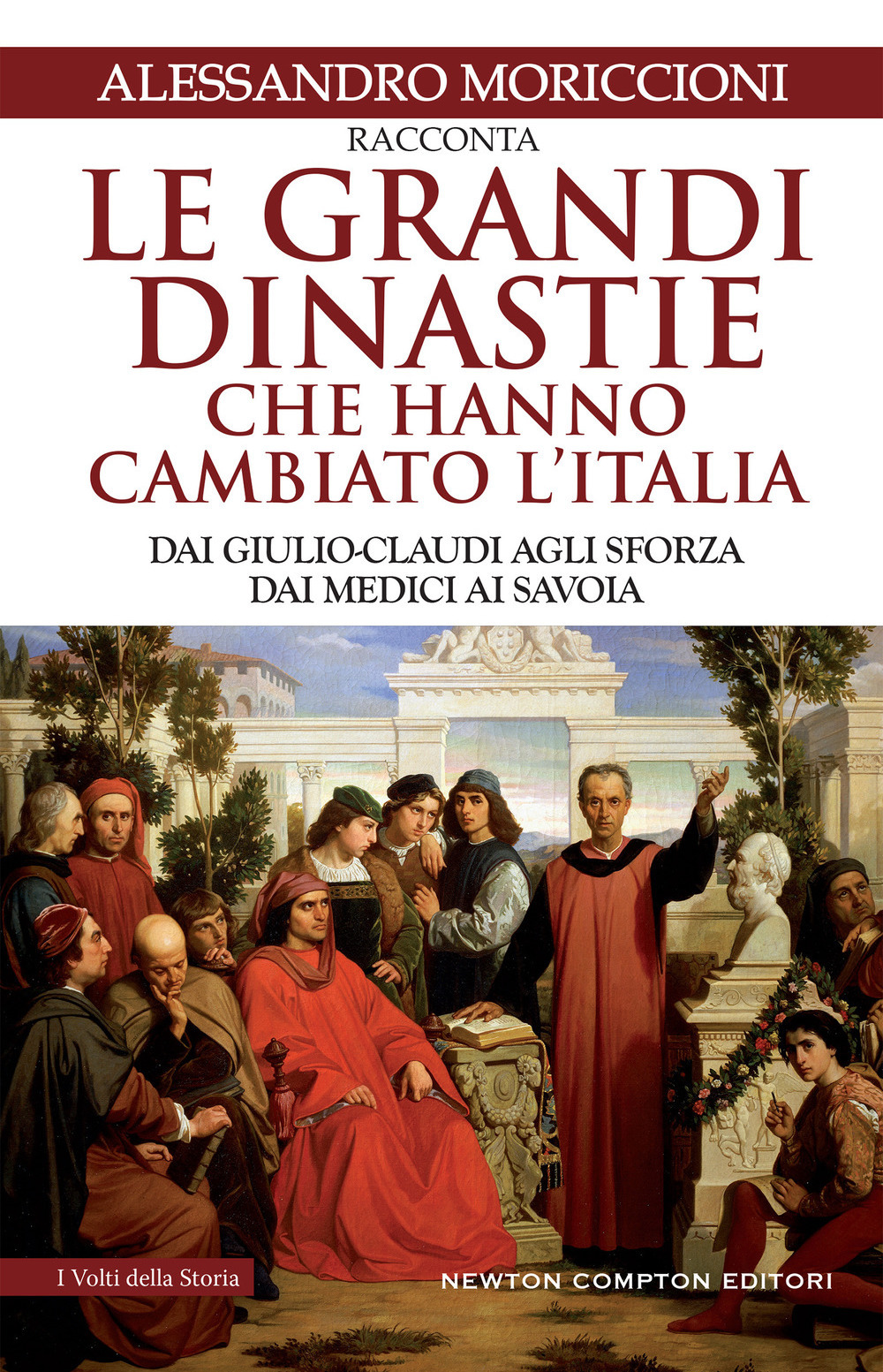 Le grandi dinastie che hanno cambiato l'Italia. Dai Giulio-Claudi agli Sforza, dai Medici ai Savoia