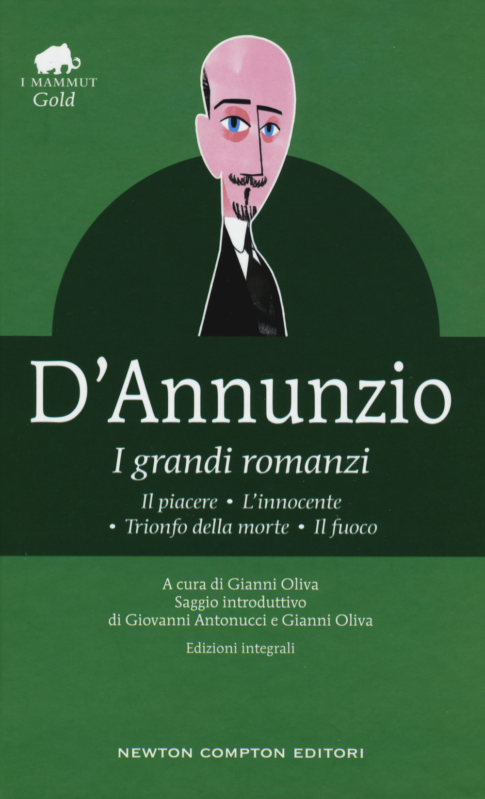 I grandi romanzi: Il piacere-L'innocente-Trionfo della morte-Il fuoco