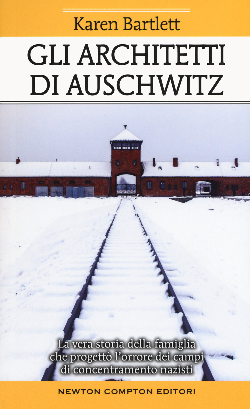 Gli architetti di Auschwitz. La vera storia della famiglia che progettò l’orrore dei campi di concentramento nazisti